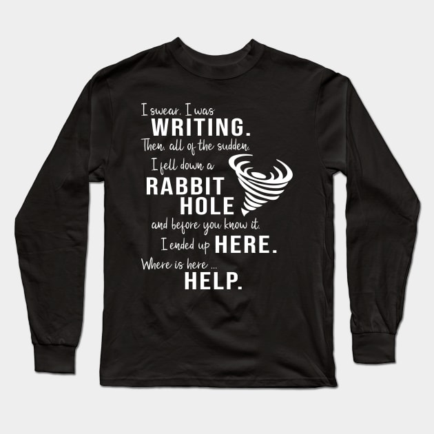 Writing Rabbit Hole Funny Writer Long Sleeve T-Shirt by XanderWitch Creative